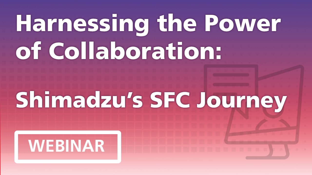 Harnessing the Power of Collaboration: Shimadzu’s SFC Journey