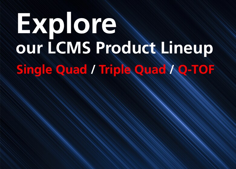Explore our LCMS product lineup