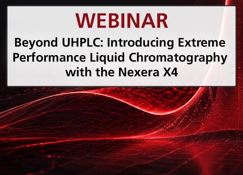 Webinar - Beyond UHPLC: Introducing Extreme Performance Liquid Chromatography with the Nexera X4