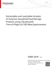 >Extractables and Leachables Analysis of Common Household Food Storage Products using a Quadrupole Time-of-Flight (Q-TOF)