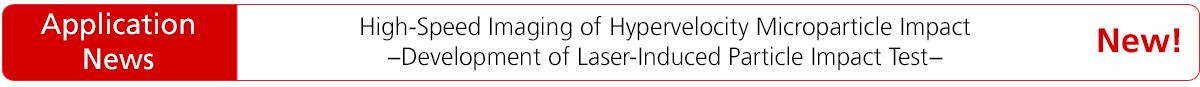 High-Speed Imaging of Hypervelocity Microparticle
Impact
−Development of Laser-Induced Particle Impact Test−
