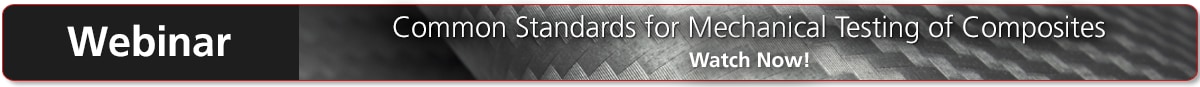 Webinar - Common Standards for Mechanical Testing of Composites