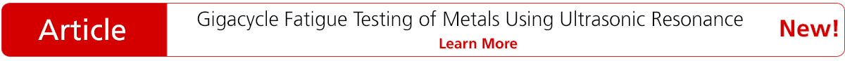 Article - Gigacycle Fatigue Testing of Metals Using Ultrasonic Resonance