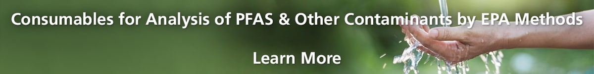 Consumables for Analysis of PFAS & Other Contaminants by EPA Methods