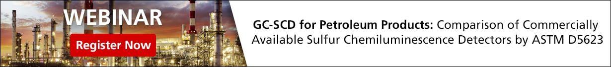Webinar - GC-SCD for Petroleum Products: Comparison of Commercially Available Sulfur Chemiluminescence Detectors by ASTM D5623