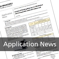 Application News - Analysis of Drinking Water by U.S. EPA Method 200.8 Using ICPMS-2040 with Collision Cell