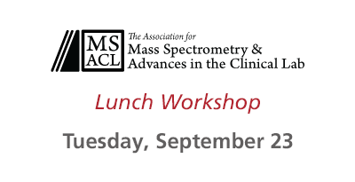 MSACL Workshop - Lowering the Barriers for Implementation of New and Innovative LCMS Assays