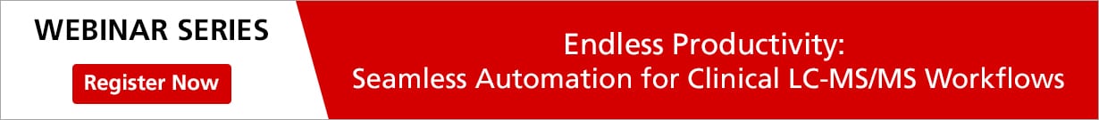 Webinar Series - Endless Productivity: Seamless Automation for Clinical LC-MS/MS Workflows